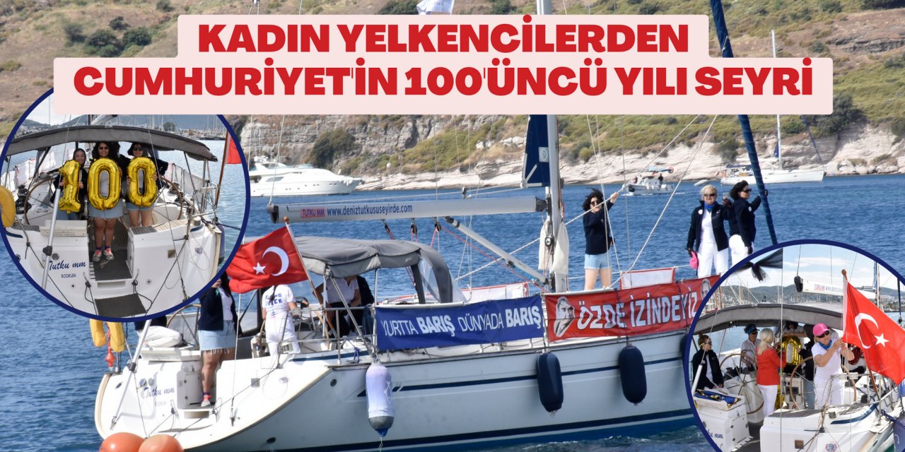 KADIN YELKENCİLERDEN CUMHURİYET'İN 100'ÜNCÜ YILI SEYRİ