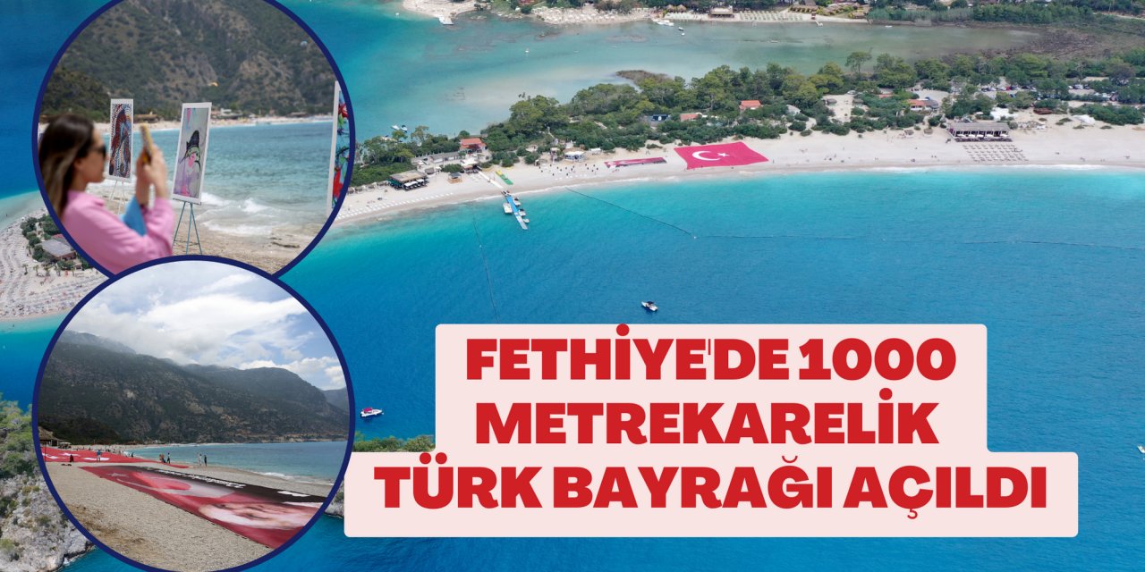 Fethiye'de sahile 1000 metrekarelik Türk bayrağı açıldı
