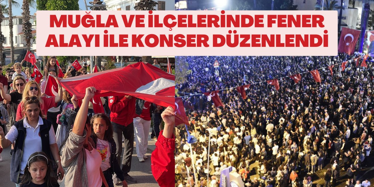 Muğla ve ilçelerinde fener alayı ile konser düzenlendi