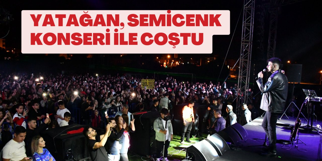 YATAĞAN, SEMİCENK KONSERİ İLE COŞTU