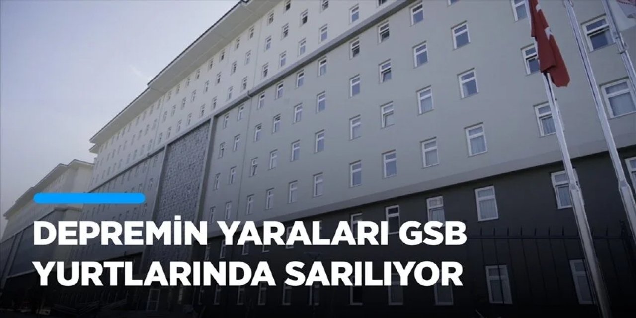 Depremin yaraları GSB yurtlarında sarılıyor