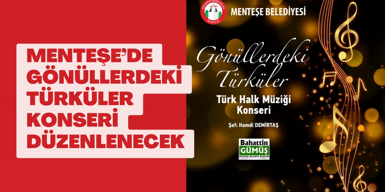 MENTEŞE’DE GÖNÜLLERDEKİ TÜRKÜLER KONSERİ DÜZENLENECEK