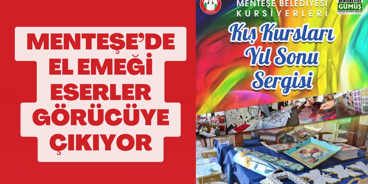 MENTEŞE’DE EL EMEĞİ ESERLER GÖRÜCÜYE ÇIKIYOR