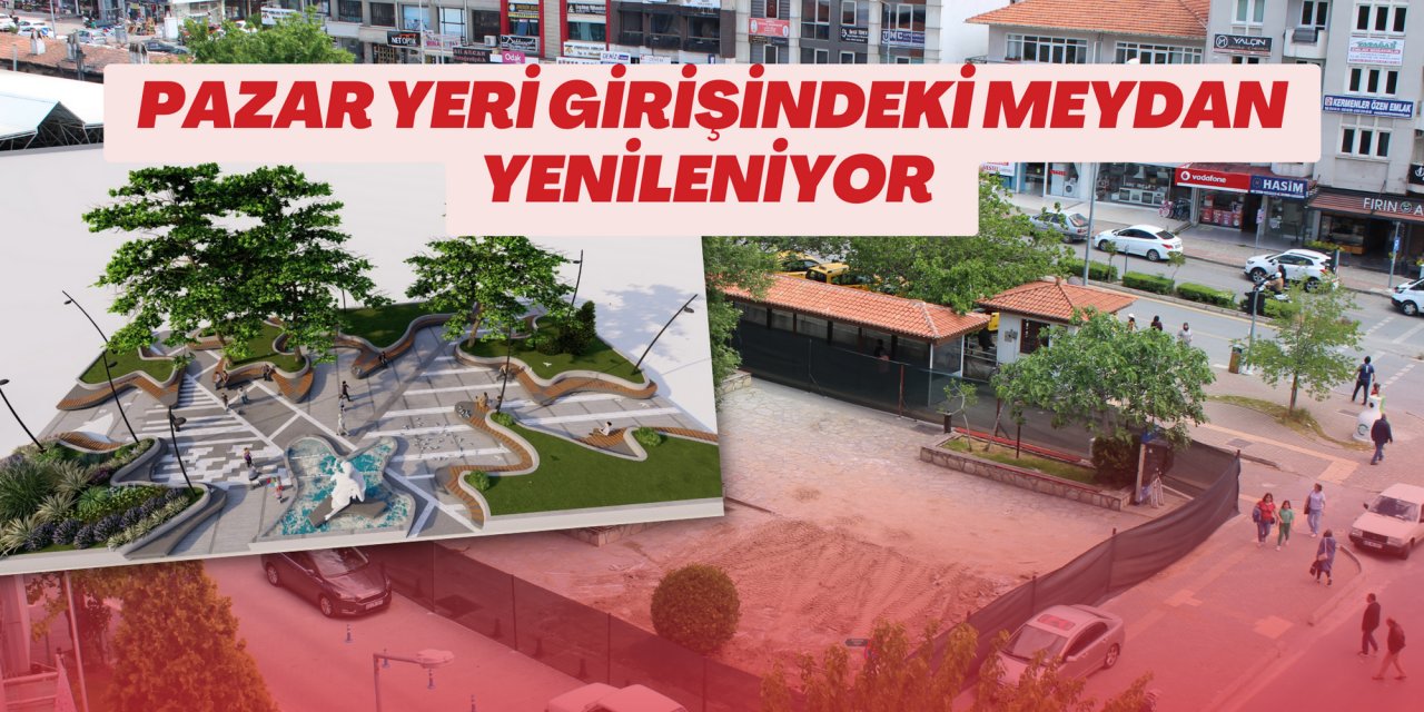 PAZAR YERİ GİRİŞİNDEKİ MEYDAN YENİLENİYOR