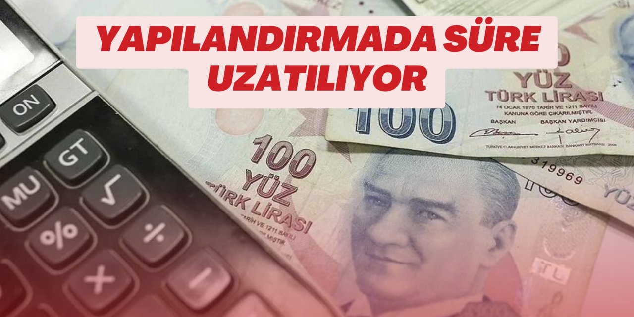 Yapılandırmada süre uzatılıyor
