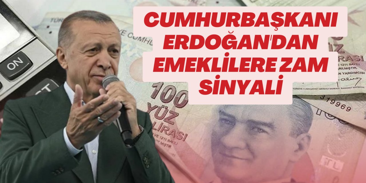 Cumhurbaşkanı Erdoğan'dan emeklilere zam sinyali