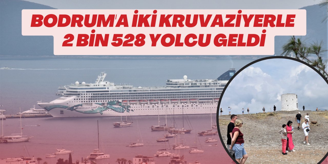 Bodrum'a iki kruvaziyerle 2 bin 528 yolcu geldi