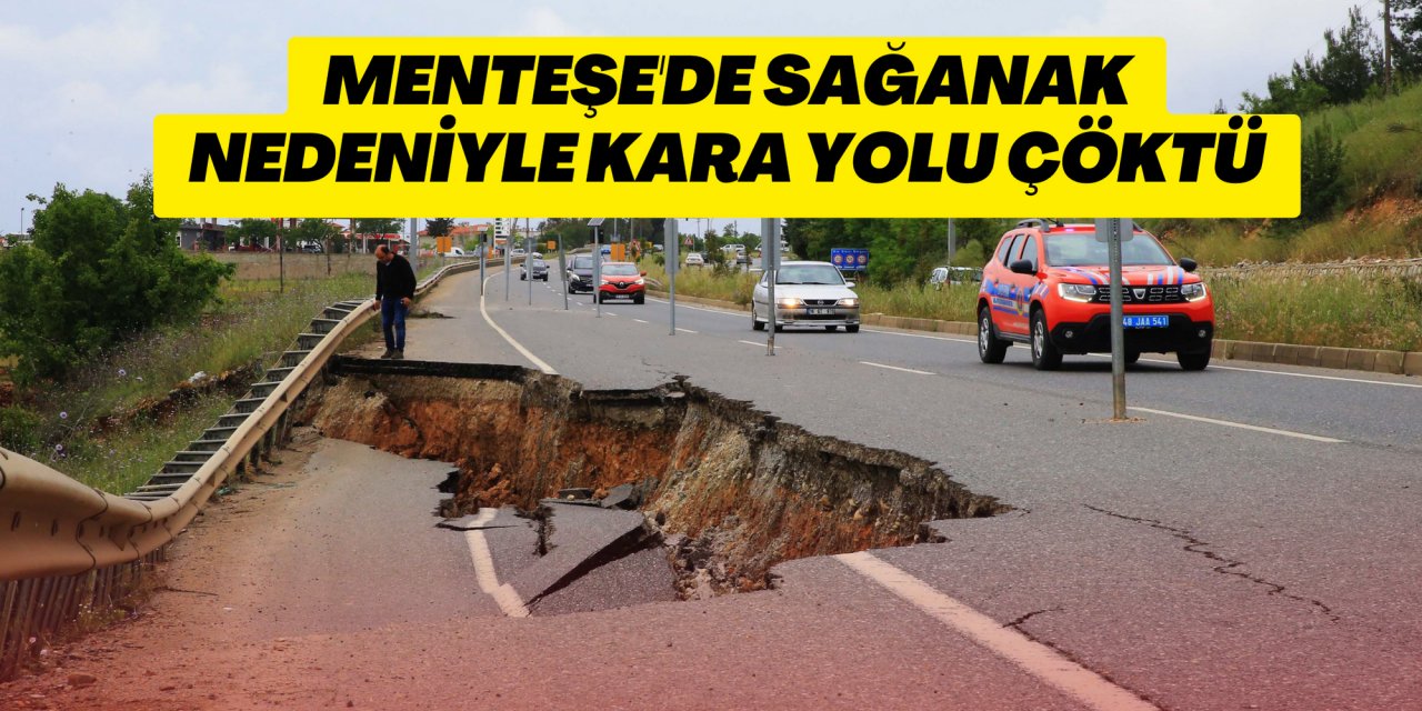 MENTEŞE'DE SAĞANAK NEDENİYLE KARA YOLU ÇÖKTÜ