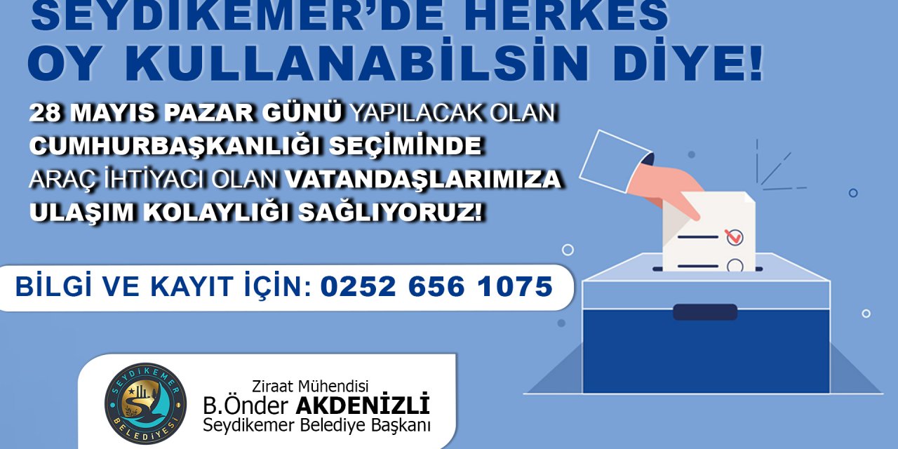 SEYDİKEMER BELEDİYESİ OY KULLANMAK İSTEYEN VATANDAŞLARA DESTEK OLACAK