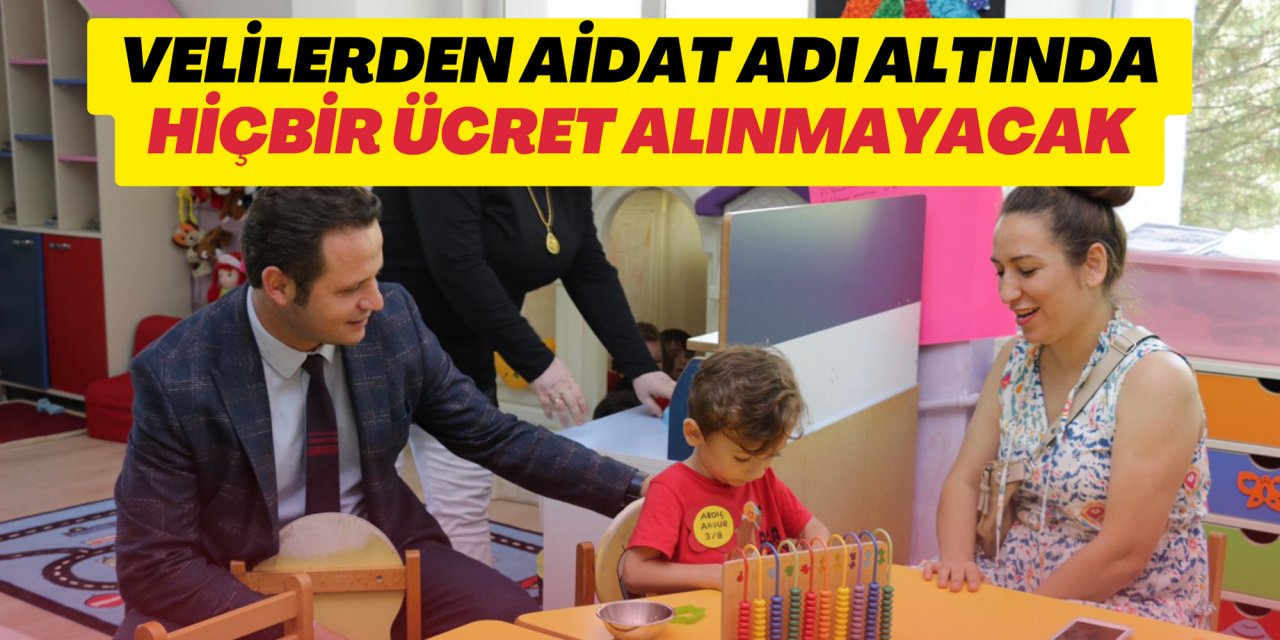 VELİLERDEN AİDAT ADI ALTINDA HİÇBİR ÜCRET ALINMAYACAK