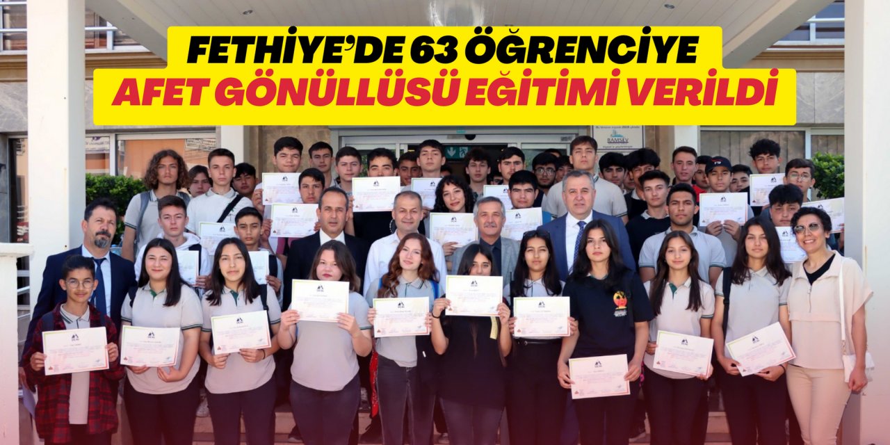Fethiye’de 63 öğrenciye afet gönüllüsü eğitimi verildi
