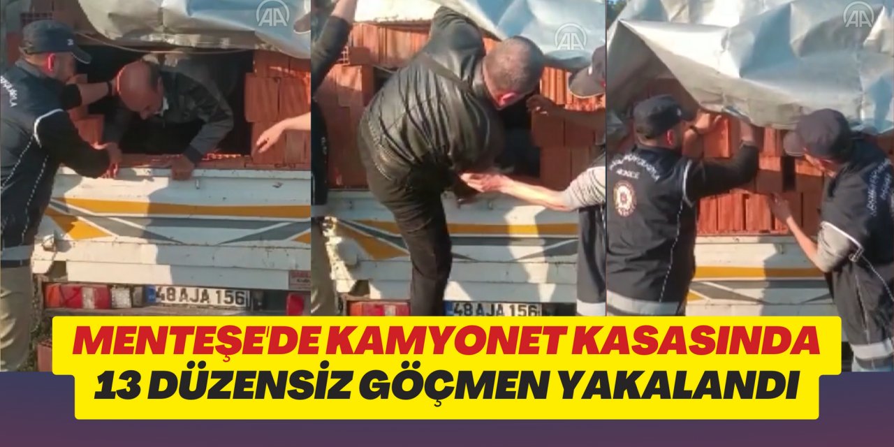MENTEŞE'DE KAMYONET KASASINDA 13 DÜZENSİZ GÖÇMEN YAKALANDI