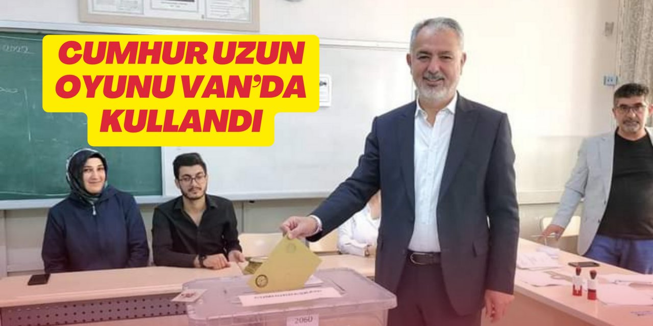 CUMHUR UZUN OYUNU VAN’DA KULLANDI
