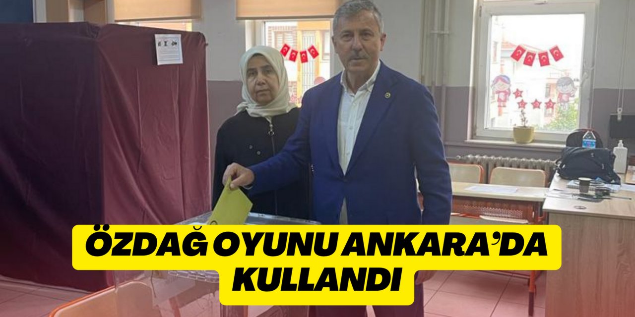 ÖZDAĞ OYUNU ANKARA’DA KULLANDI