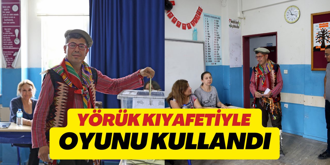 YÖRÜK KIYAFETİYLE OYUNU KULLANDI