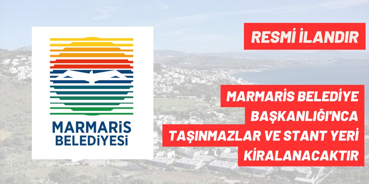 MARMARİS BELEDİYE BAŞKANLIĞI'NCA TAŞINMAZLAR VE STANT YERİ KİRALANACAKTIR