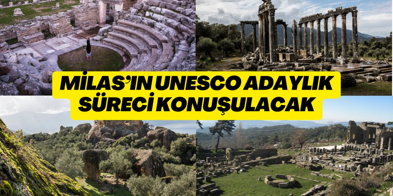 MİLAS’IN UNESCO ADAYLIK SÜRECİ KONUŞULACAK