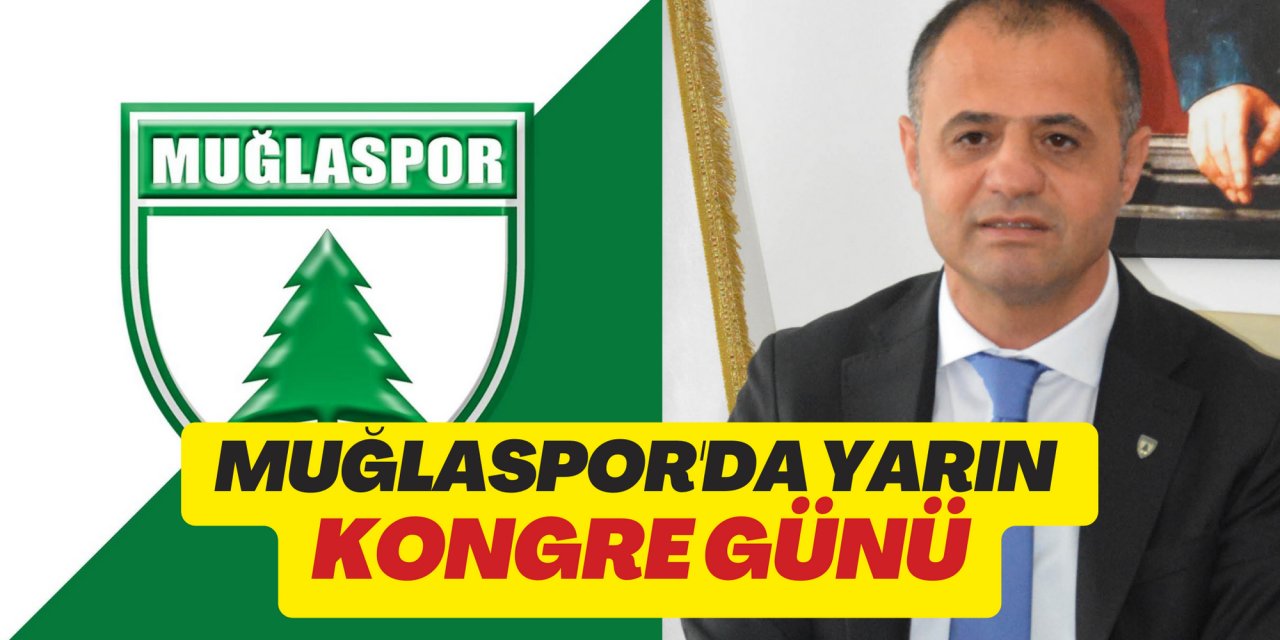 MUĞLASPOR'DA YARIN KONGRE GÜNÜ