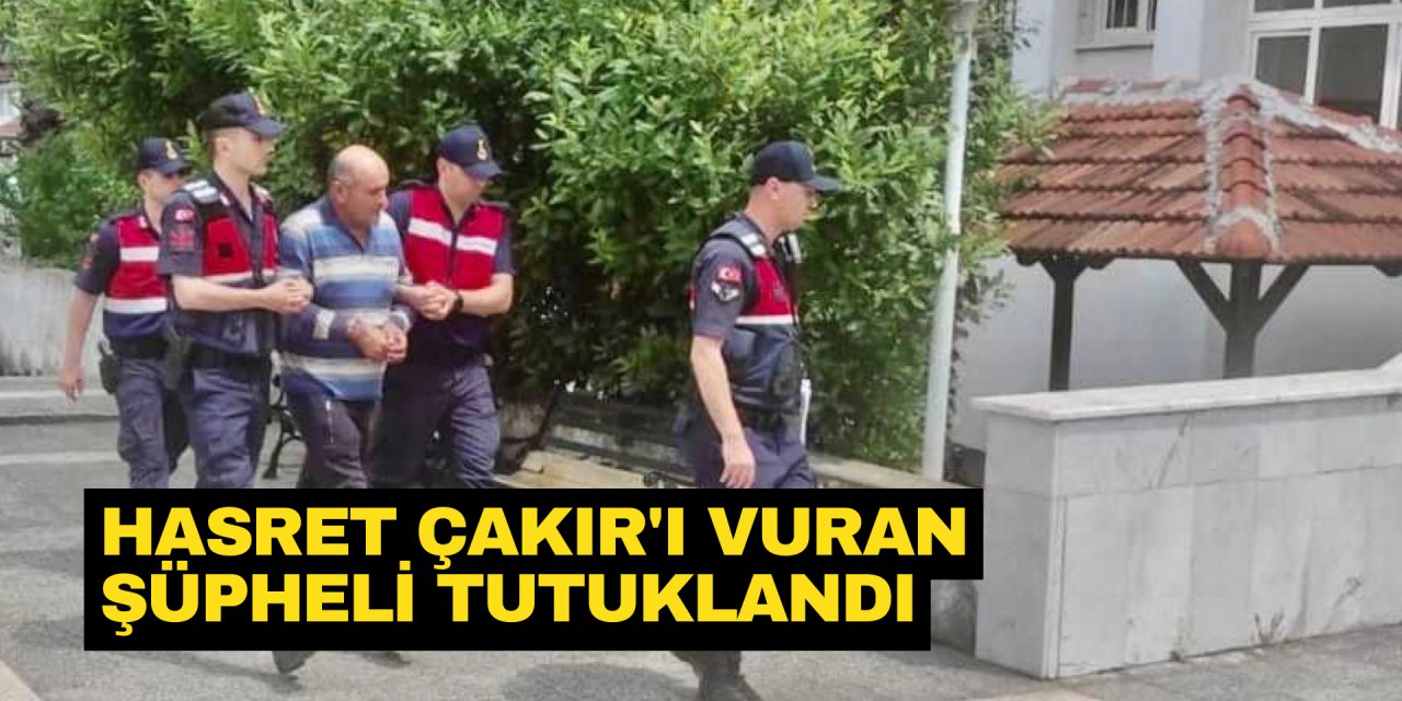 HASRET ÇAKIR'I VURAN ŞÜPHELİ TUTUKLANDI
