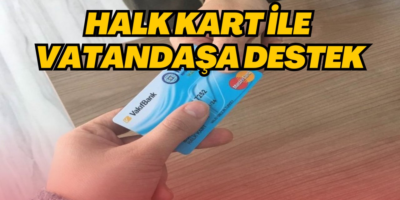 HALK KART İLE VATANDAŞA DESTEK