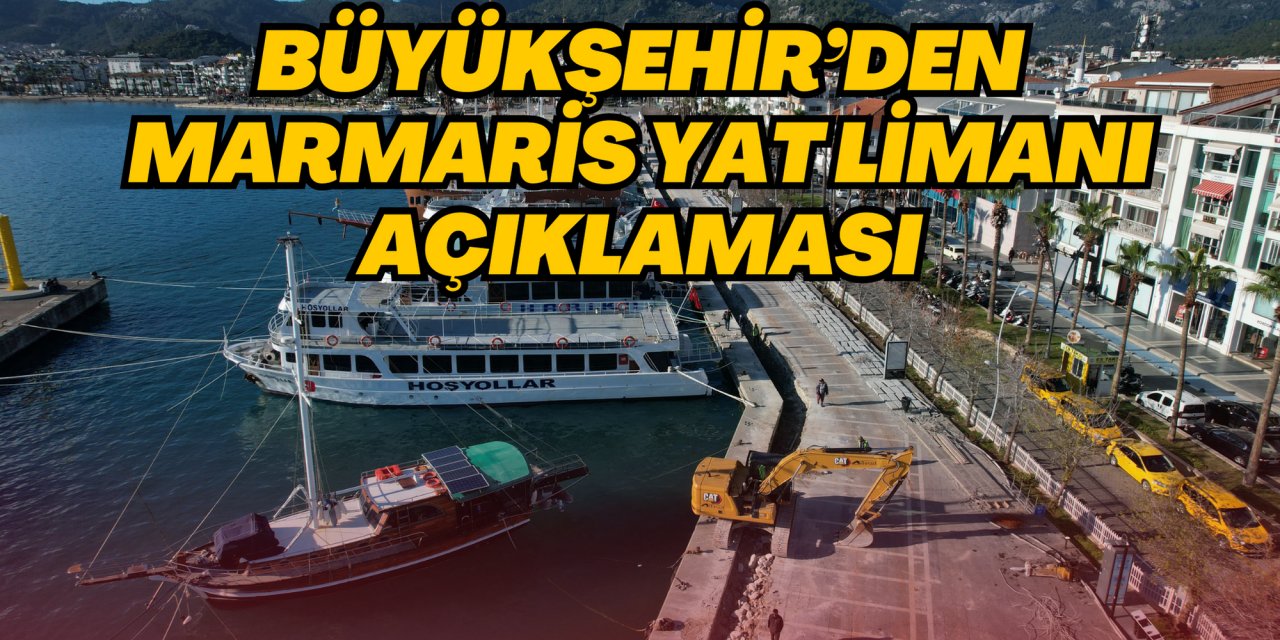 BÜYÜKŞEHİR’DEN MARMARİS YAT LİMANI AÇIKLAMASI