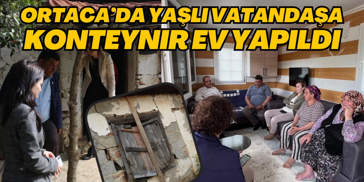 ORTACA’DA YAŞLI VATANDAŞA KONTEYNIR EV YAPILDI