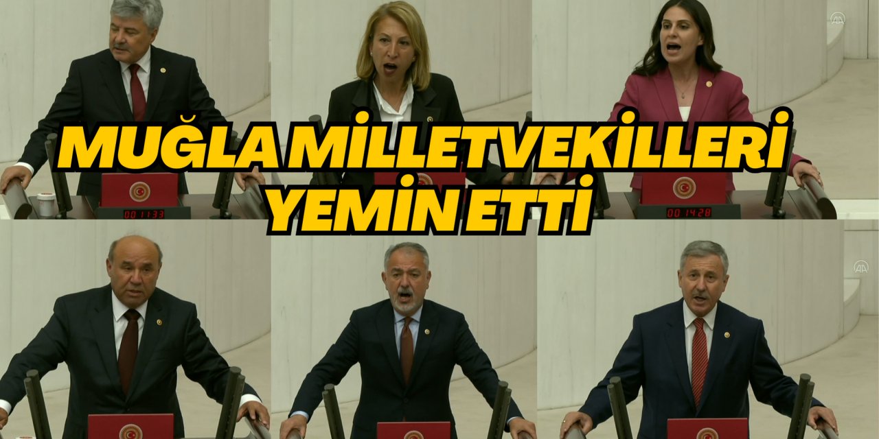 MUĞLA MİLLETVEKİLLERİ YEMİN ETTİ