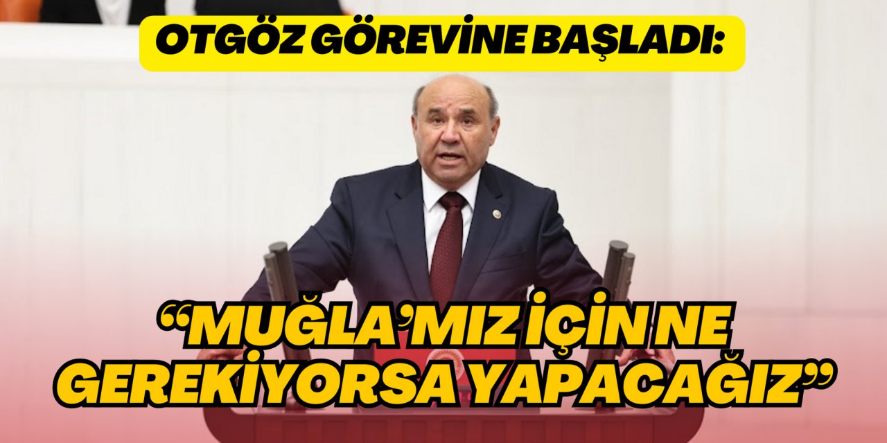 OTGÖZ YEMİN EDEREK GÖREVİNE BAŞLADI:  “MUĞLA’MIZ İÇİN NE GEREKİYORSA YAPACAĞIZ”