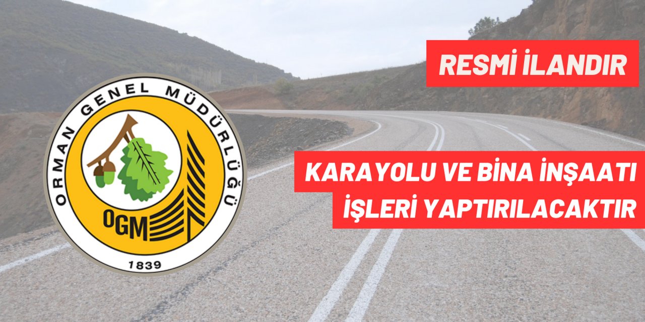 KARAYOLU VE BİNA İNŞAATI İŞLERİ YAPTIRILACAKTIR