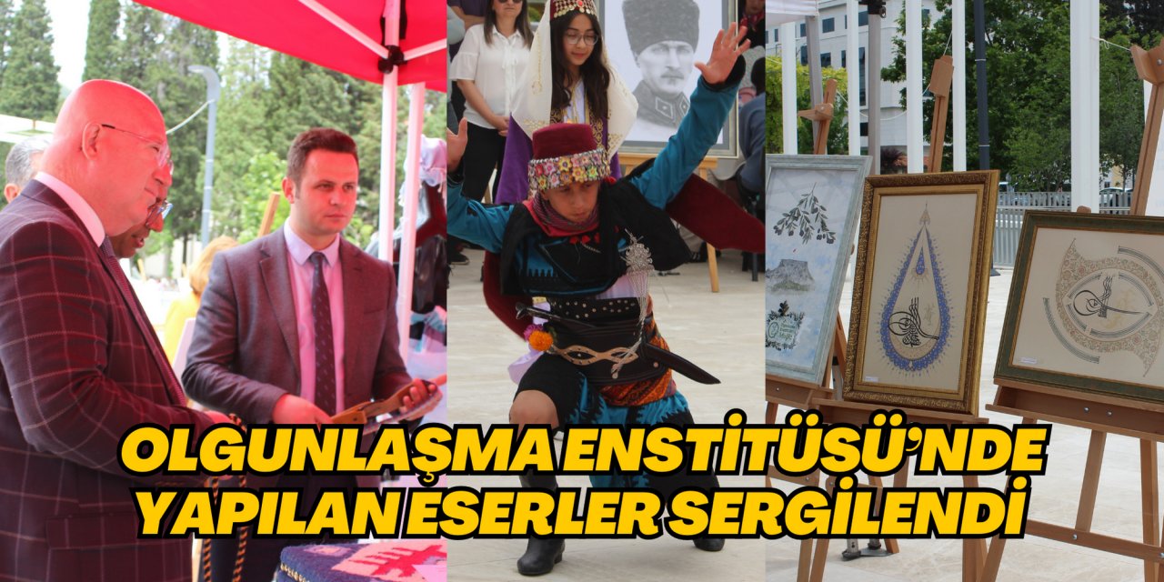 OLGUNLAŞMA ENSTİTÜSÜ’NDE YAPILAN ESERLER SERGİLENDİ