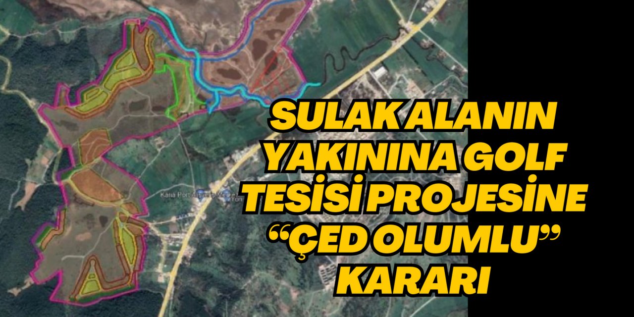 SULAK ALANIN YAKININA GOLF TESİSİ PROJESİNE “ÇED OLUMLU” KARARI
