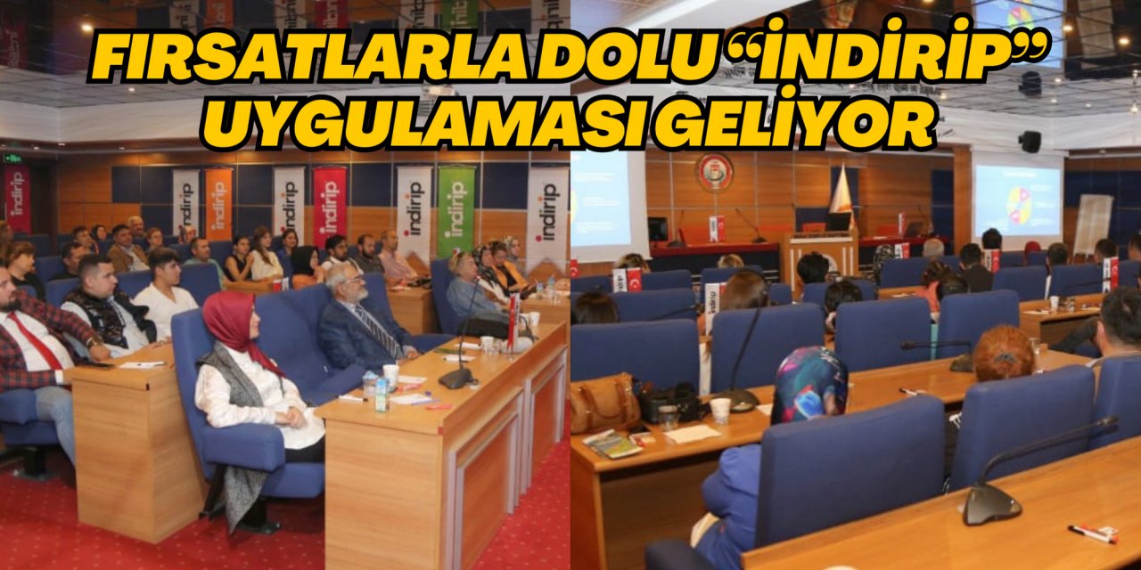 FIRSATLARLA DOLU “İNDİRİP” UYGULAMASI GELİYOR