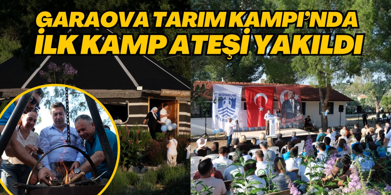 GARAOVA TARIM KAMPI’NDA İLK KAMP ATEŞİ YAKILDI