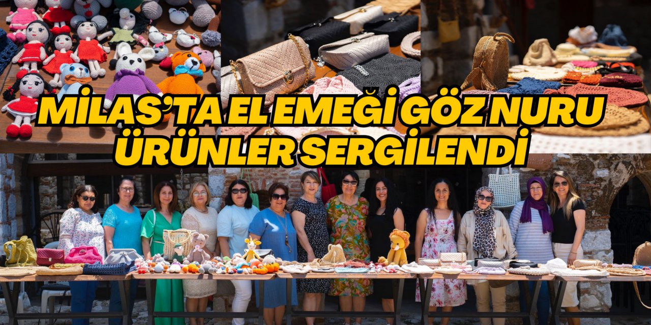 MİLAS’TA EL EMEĞİ GÖZ NURU ÜRÜNLER SERGİLENDİ