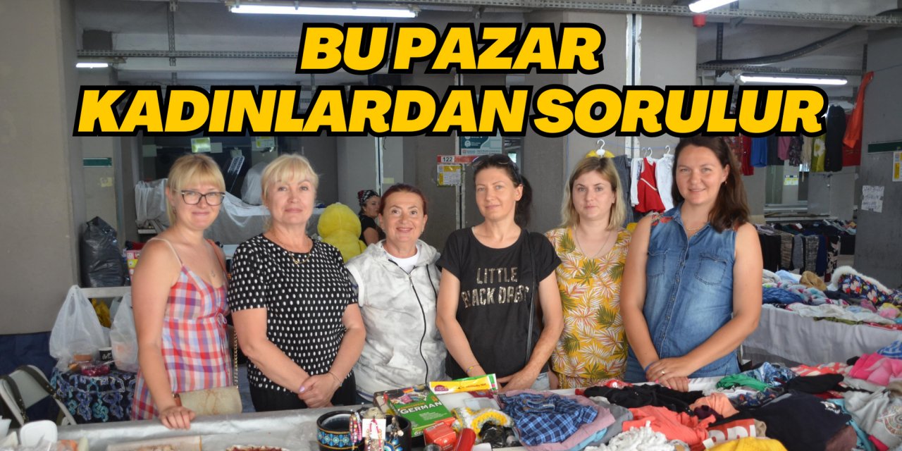 BU PAZAR KADINLARDAN SORULUR