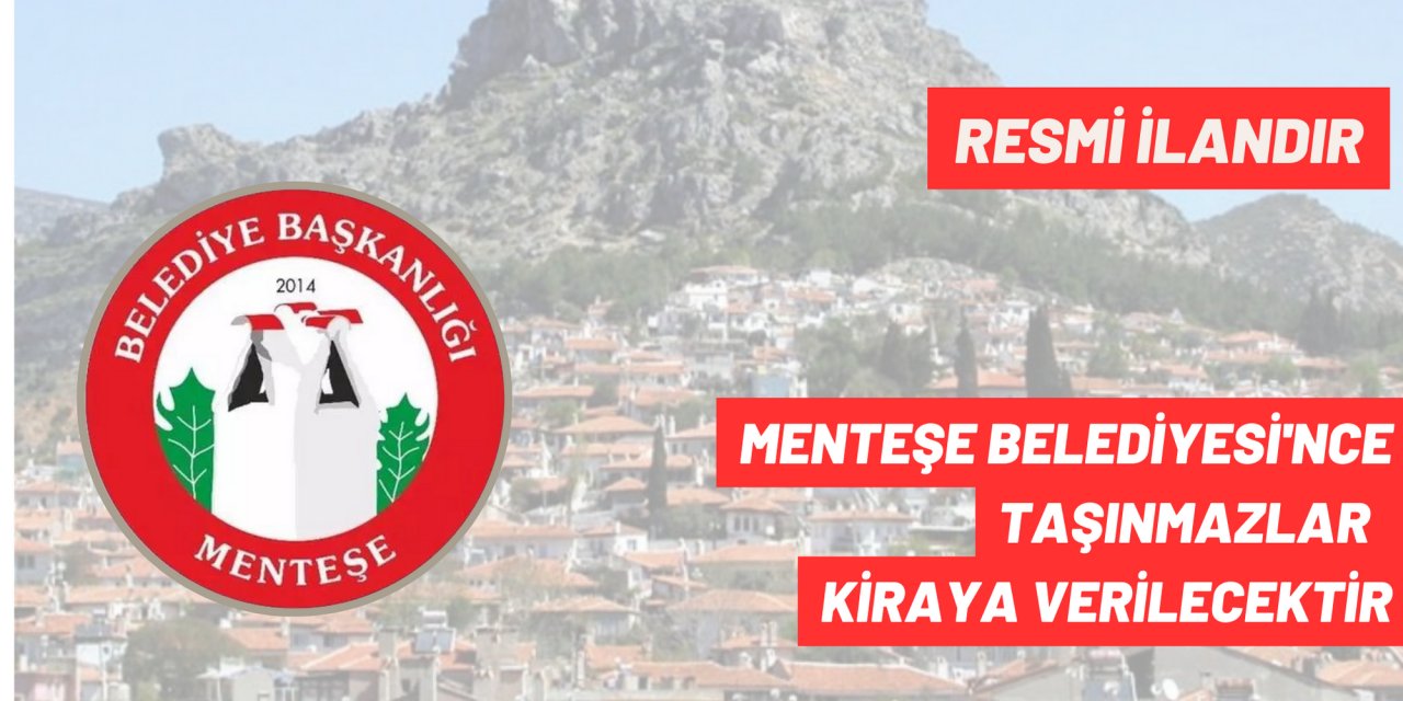MENTEŞE BELEDİYESİ'NCE TAŞINMAZLAR KİRAYA VERİLECEKTİR