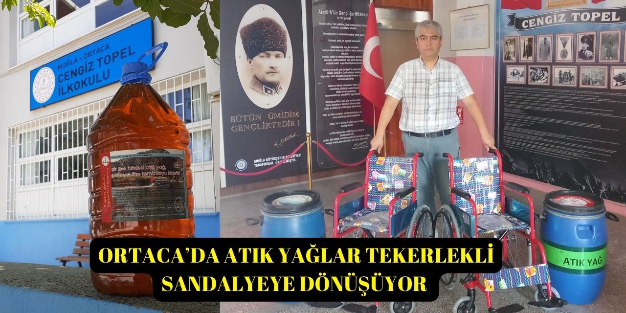 ORTACA’DA ATIK YAĞLAR TEKERLEKLİ SANDALYEYE DÖNÜŞÜYOR