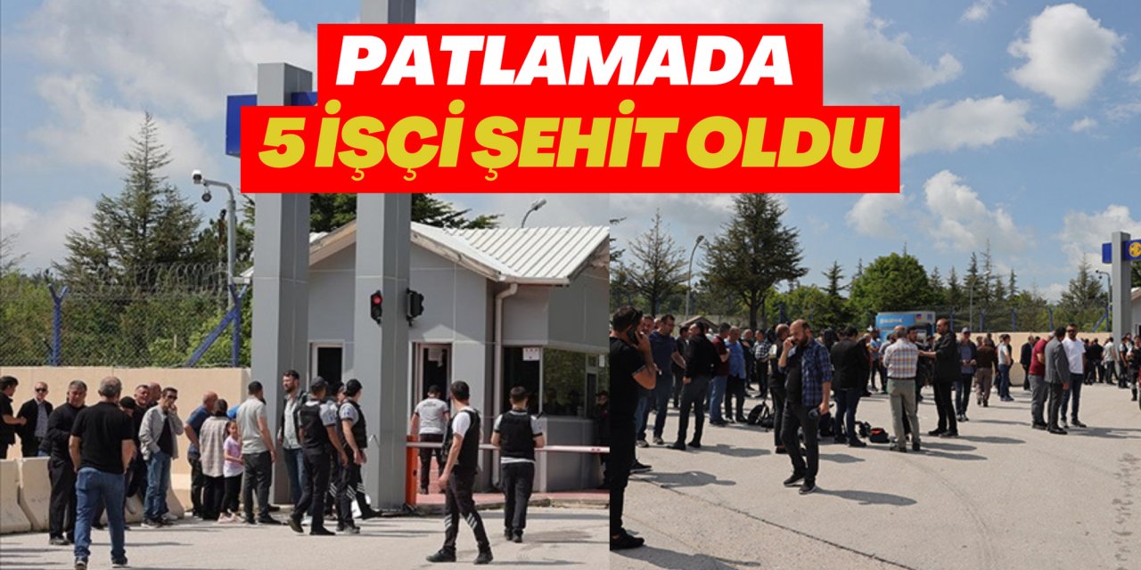 PATLAMADA 5 İŞÇİ ŞEHİT OLDU