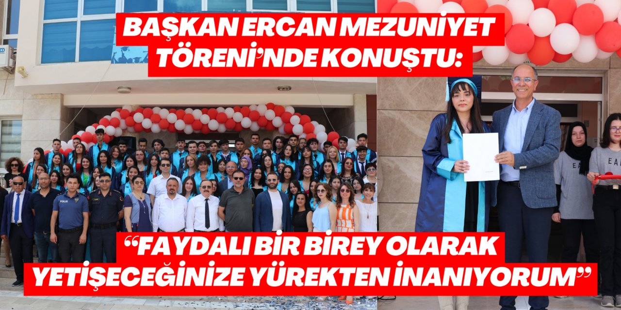 BAŞKAN ERCAN MEZUNİYET TÖRENİ’NDE KONUŞTU: “FAYDALI BİR BİREY OLARAK YETİŞECEĞİNİZE YÜREKTEN İNANIYORUM”