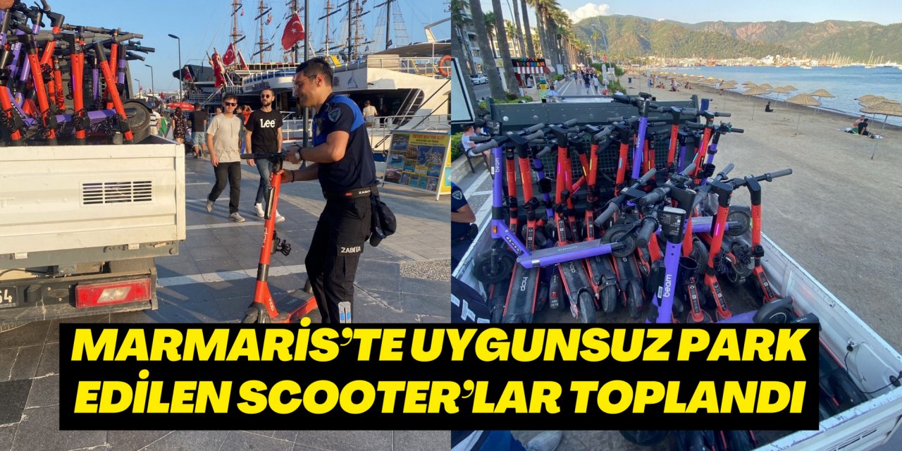MARMARİS’TE UYGUNSUZ PARK EDİLEN SCOOTER’LAR TOPLANDI