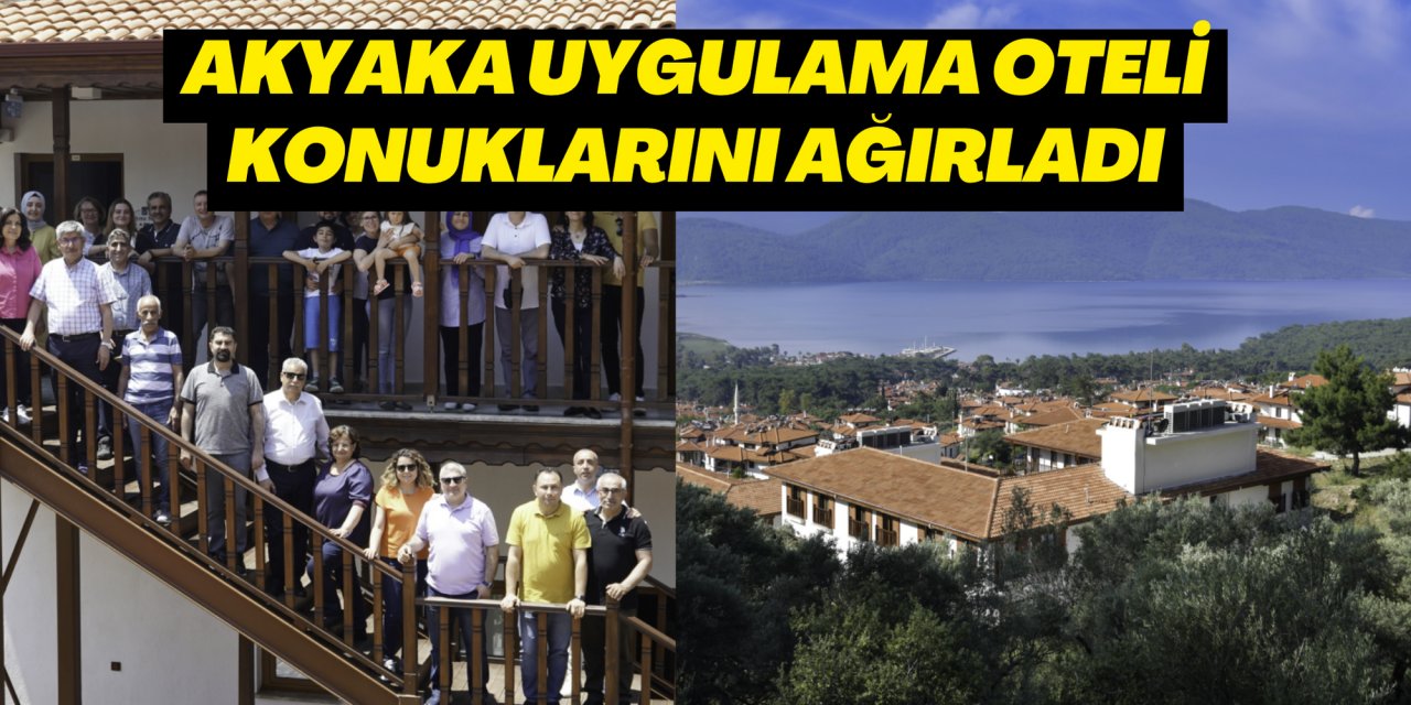 AKYAKA UYGULAMA OTELİ KONUKLARINI AĞIRLADI