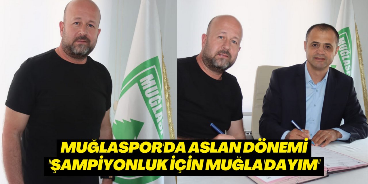 Muğlaspor'da Aslan dönemi ''ŞAMPİYONLUK İÇİN MUĞLA'DAYIM''