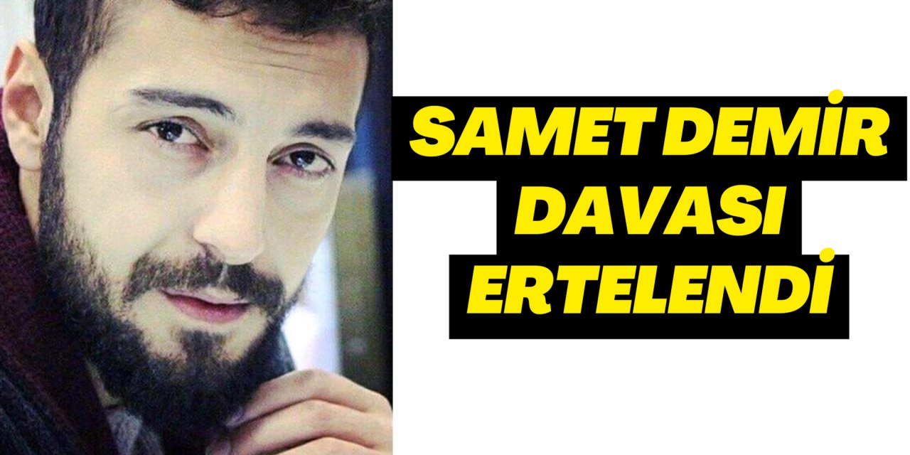 Samet Demir davası ertelendi