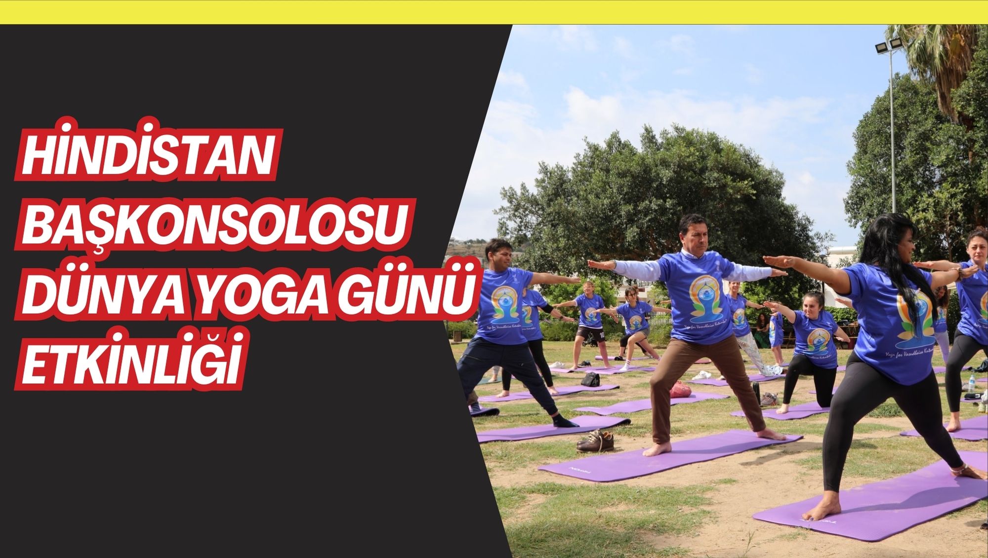 HİNDİSTAN BAŞKONSOLOSU DÜNYA YOGA GÜNÜ ETKİNLİĞİ