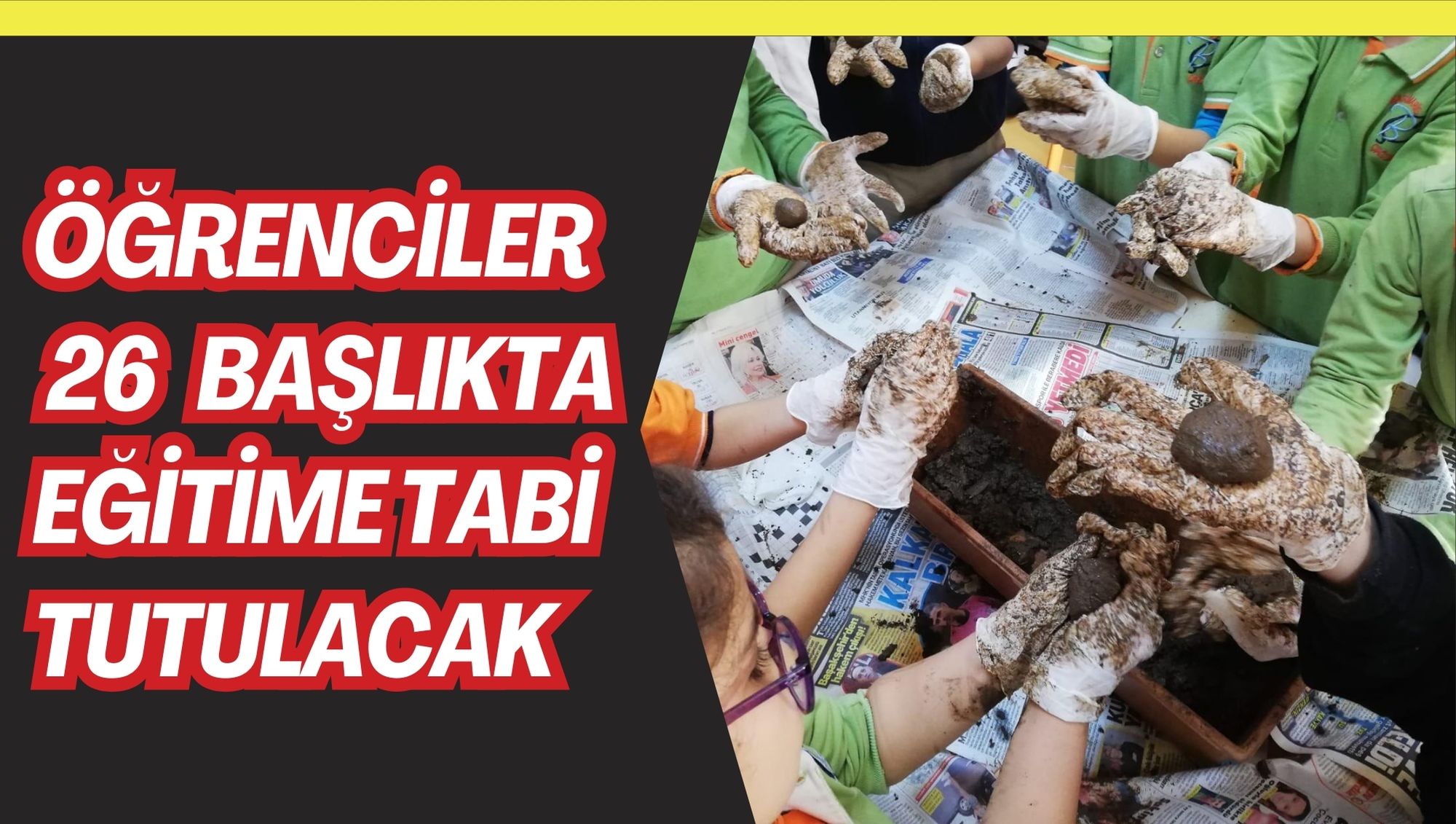 ÖĞRENCİLER 26 BAŞLIKTA EĞİTİME TABİ TUTULACAK