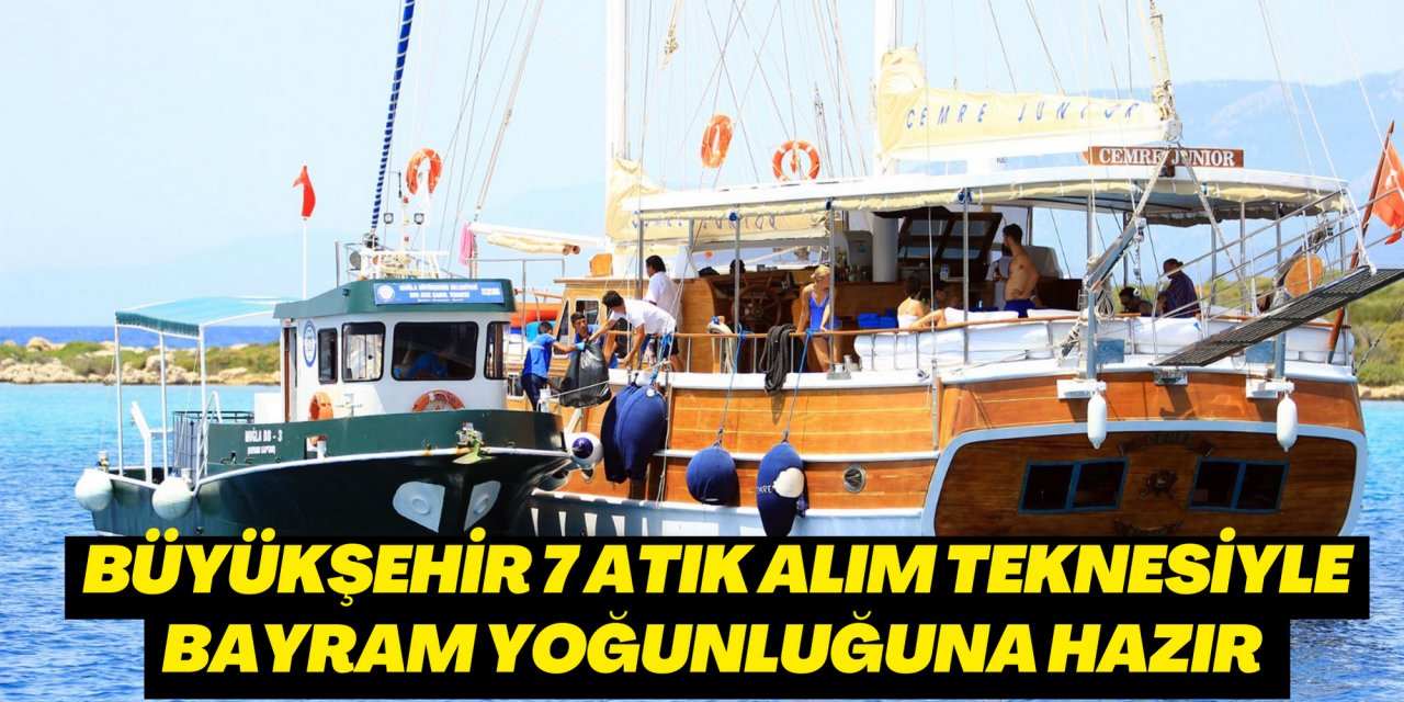 Büyükşehir 7 atık alım teknesiyle bayram yoğunluğuna hazır