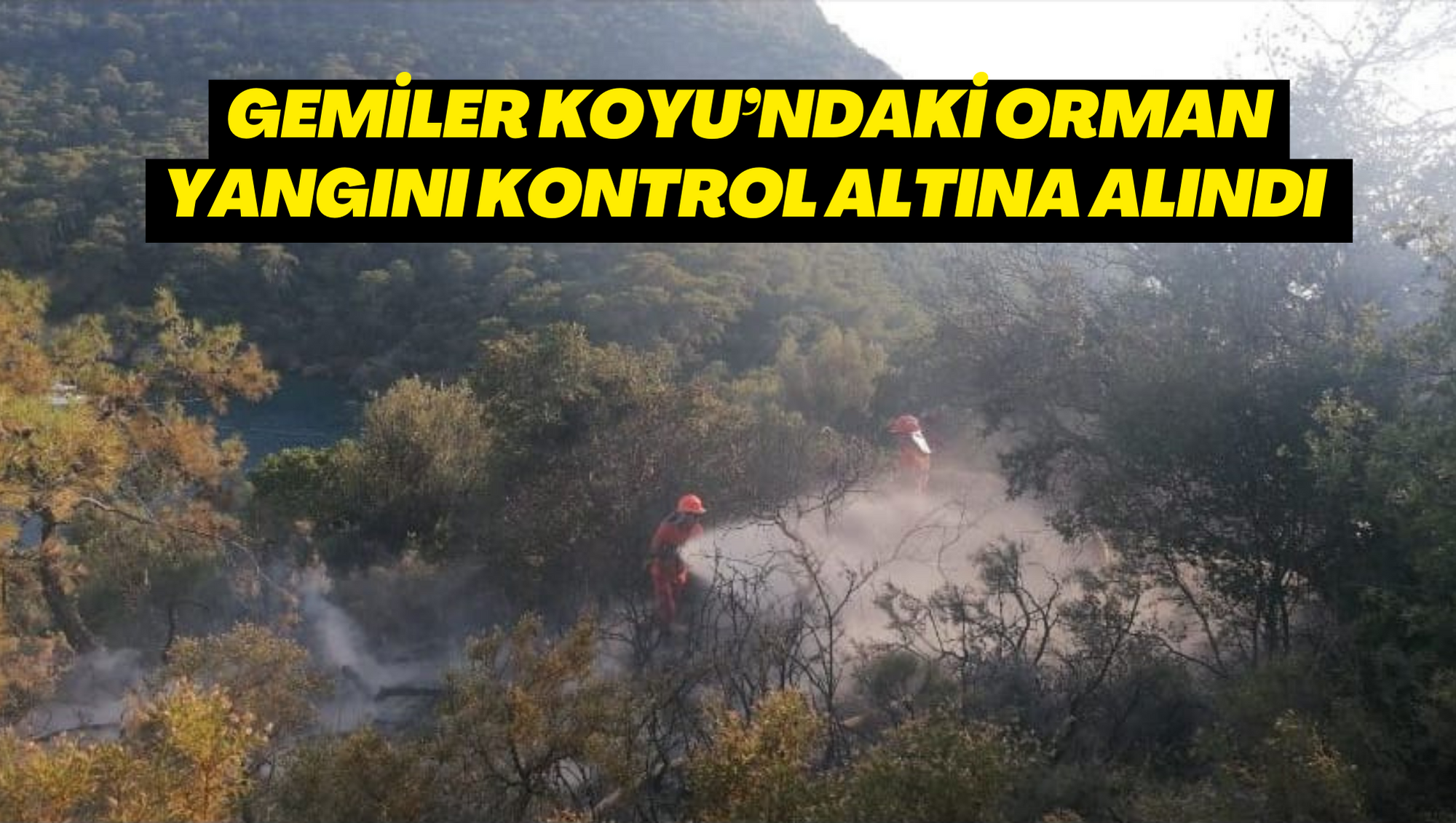 Gemiler Koyu’ndaki orman yangını kontrol altına alındı
