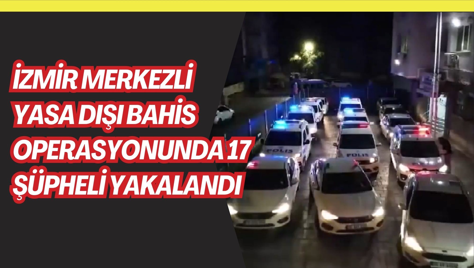 İzmir merkezli yasa dışı bahis operasyonunda 17 şüpheli yakalandı