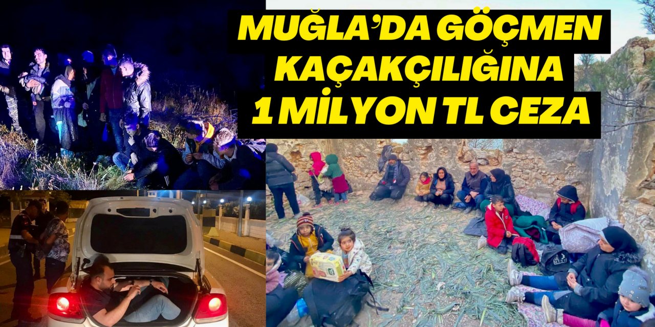 MUĞLA’DA GÖÇMEN KAÇAKÇILIĞINA 1 MİLYON TL CEZA
