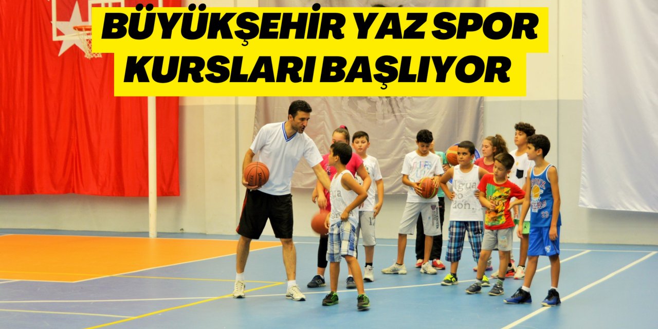 BÜYÜKŞEHİR YAZ SPOR KURSLARI BAŞLIYOR